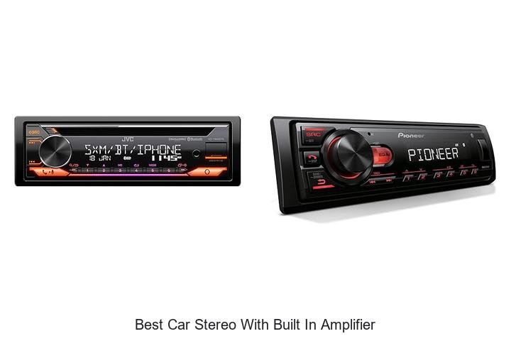 Top 15 Best Car Stereo With Built In Amplifier You Must See