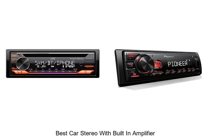 Top 15 Best Car Stereo With Built In Amplifier You Must See