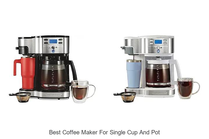 Top 15 Best Coffee Maker For Single Cup And Pot You Must See