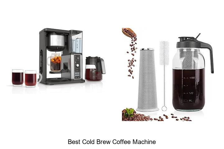 Top 15 Best Cold Brew Coffee Machine You Must Try