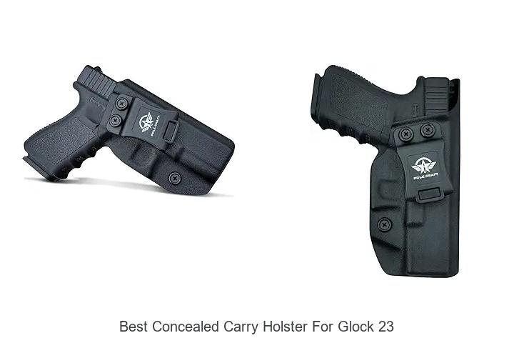 Top 12 Best Concealed Carry Holster For Glock 23 You Must See
