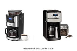 Top 15 Best Grinder Drip Coffee Maker for Perfect Brews