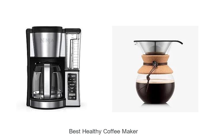 Top 15 Best Healthy Coffee Maker For Guilt-Free Brewing