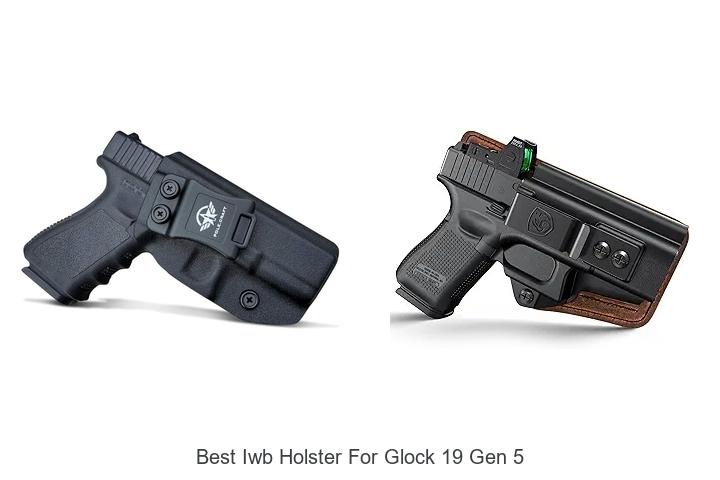 Top 12 Best IWB Holster For Glock 19 Gen 5 – Must See!