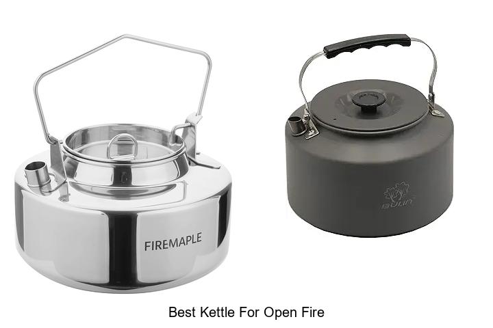 Top 15 Best Kettle For Open Fire You Must See