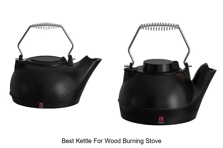 Top 15 Best Kettle For Wood Burning Stove You Must See