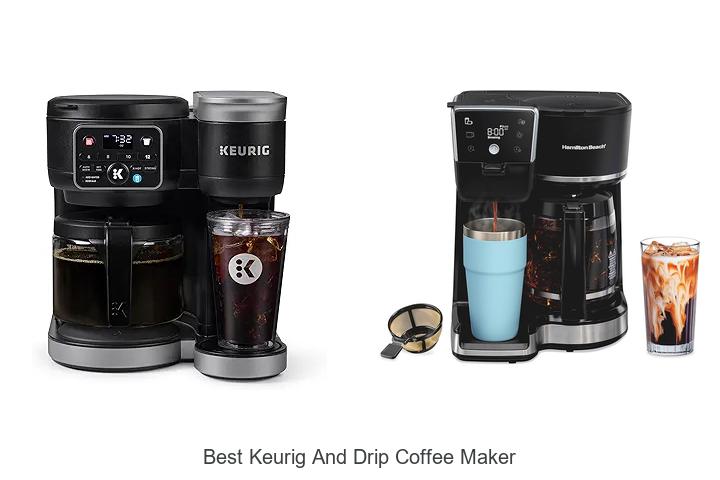 Top 15 Best Keurig And Drip Coffee Maker For Perfect Brew