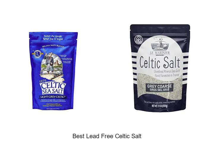 Top 15 Best Lead Free Celtic Salt You Must Try Now