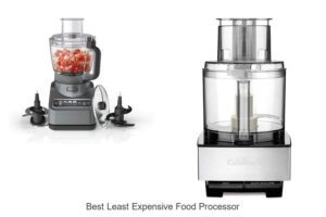 Top 15 Best Least Expensive Food Processor You Must See