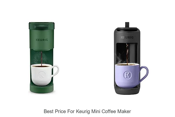 Top 15 Best Price For Keurig Mini Coffee Maker Deals
