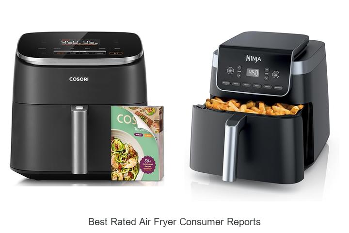 Top 15 Best Rated Air Fryer Consumer Reports You Must See