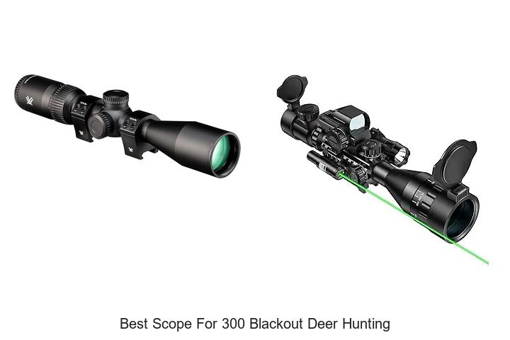 Top 12 Best Scope For 300 Blackout Deer Hunting Revealed