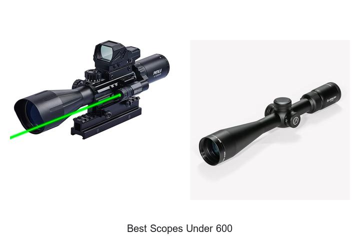 Top 12 Best Scopes Under 600 That Will Elevate Your Shot