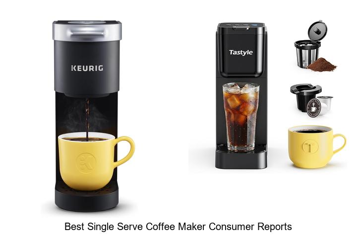 Top 15 Best Single Serve Coffee Maker Consumer Reports