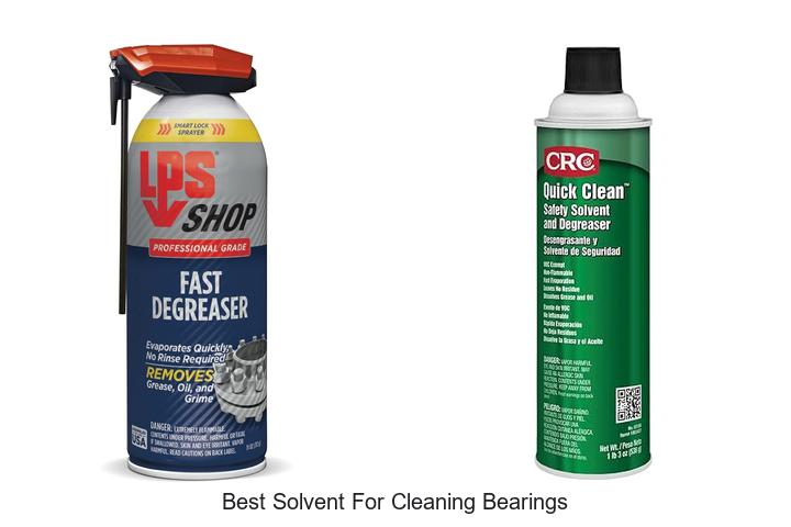 Top 12 Best Solvent for Cleaning Bearings You Must Try