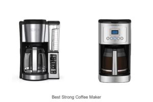 Top 15 Best Strong Coffee Maker for Powerful Brews
