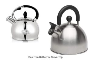 Top 15 Best Tea Kettle For Stove Top You Must See Now