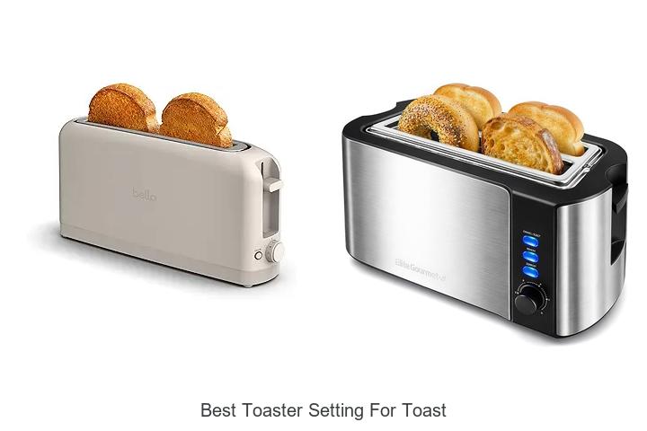 Top 15 Best Toaster Setting For Toast You Can’t Miss