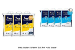 Top 15 Best Water Softener Salt For Hard Water You Must Try