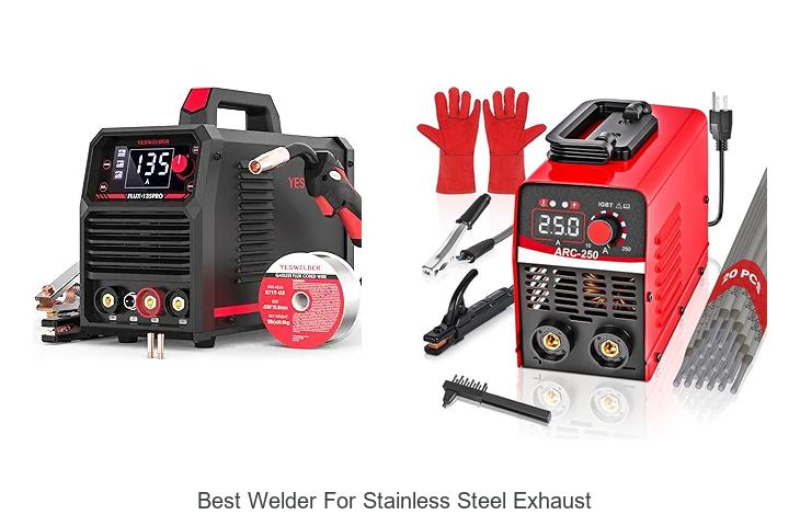 Top 15 Best Welder For Stainless Steel Exhaust You Must See