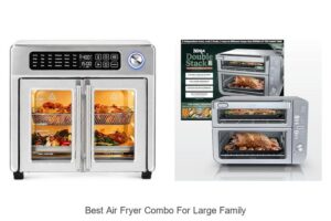 Top 12 Best Air Fryer Combo for Large Family Revealed!