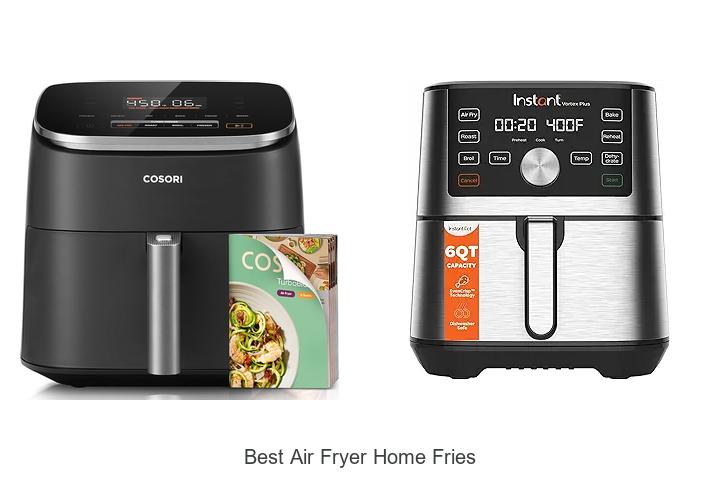 Top 12 Best Air Fryer Home Fries You Must Try Now