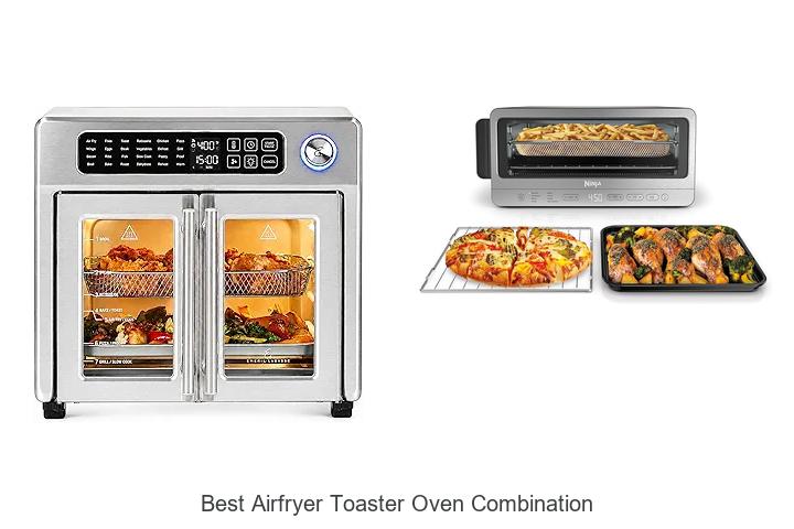 Top 12 Best Airfryer Toaster Oven Combination You Need Now