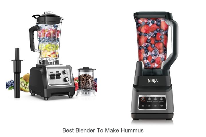 Top 12 Best Blender To Make Hummus For Perfect Smoothness