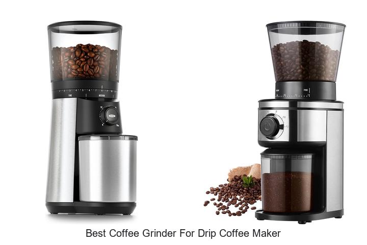 Top 12 Best Coffee Grinder For Drip Coffee Maker Revealed!