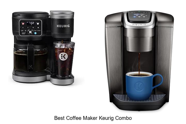Top 12 Best Coffee Maker Keurig Combo You Can’t Miss!