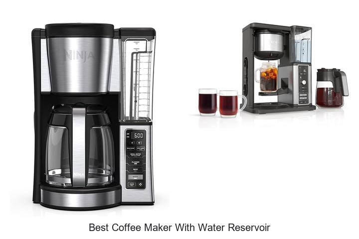 Top 12 Best Coffee Maker With Water Reservoir You Need Now