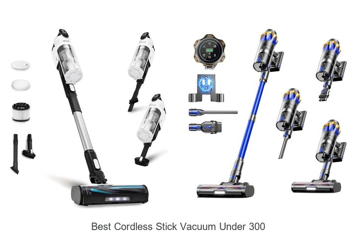 Top 12 Best Cordless Stick Vacuum Under 300 You Need Now