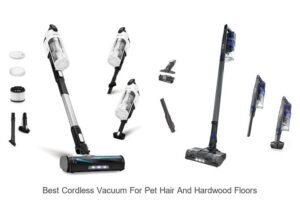 Top 12 Best Cordless Vacuum for Pet Hair and Hardwood Floors Revealed!