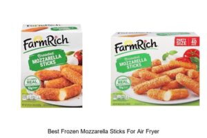 Top 12 Best Frozen Mozzarella Sticks For Air Fryer YOU Must Try!