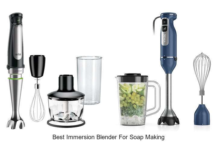Top 12 Best Immersion Blender For Soap Making You Must See