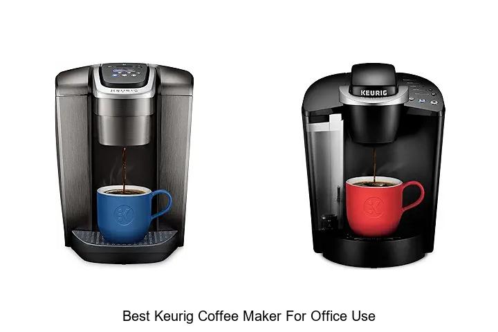 Top 12 Best Keurig Coffee Maker For Office Use Revealed!