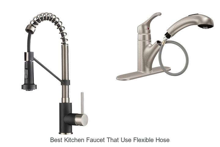Top 12 Best Kitchen Faucet That Use Flexible Hose Now!