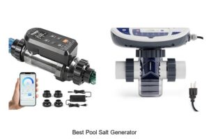 Top 12 Best Pool Salt Generator For Crystal Clear Water