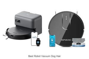 Top 12 Best Robot Vacuum Dog Hair for Effortless Cleaning