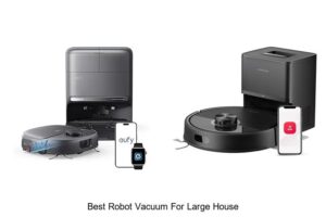 Top 12 Best Robot Vacuum For Large House You Must See