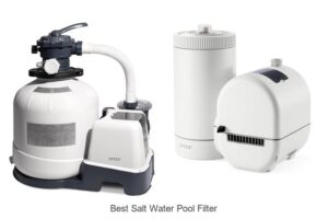 Top 12 Best Salt Water Pool Filter For Crystal Clear Water