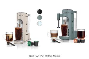 Top 12 Best Soft Pod Coffee Maker That Will Blow Your Mind