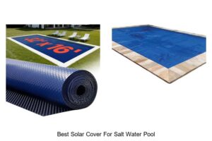 Top 12 Best Solar Cover for Salt Water Pool Revealed!